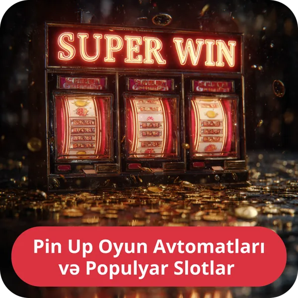 Pin Up Oyun Avtomatları və Populyar Slotlar